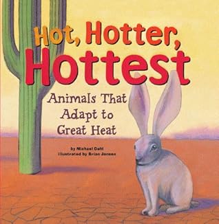Hot, Hotter, Hottest: Animals That Adapt to Great Heat (Animal Extremes)