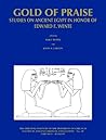 Gold of Praise: Studies in Ancient Egypt in Honor of Edward F. Wente (Studies in Ancient Oriental Civilization)