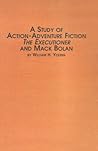 A Study of Action-Adventure Fiction: The Executioner and Mack Bolan (Studies in American Literature)