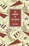 The language of Jane Austen: A study of some aspects of her vocabulary (The Language of literature) The language of Jane Austen: A study of some aspects of her vocabulary (The Language of literature)