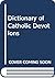 Dictionary of Catholic Devotions