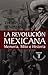 La Revolucion Mexicana/mexico's Great Revolution: Memoria,mito E Historia/memory, Myth, And History (Spanish Edition)