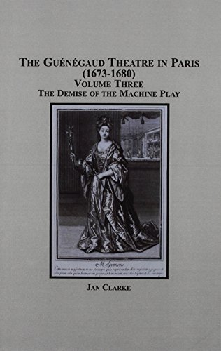 The Guenegaud Theatre in Paris 1673-1680: The Demise of the Machine Play (Hardcover)