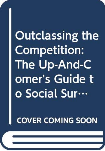 Outclassing the Competition: The Up-And-Comer's Guide to Social Survival (Paperback)
