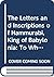 The Letters And Inscriptions Of Hammurabi, King Of Babylon, About B. C. E. 2200: To Which Are Added A Series Of Letters Of Other Kings Of The First Dynasty Of Babylon