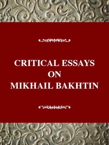 Critical Essays on Mikhail Bakhtin: Mikhail Bakhtin (1895-1975) (Critical Essays on World Literature Series)