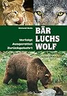 Bär, Luchs, Wolf Bär, Luchs, Wolf