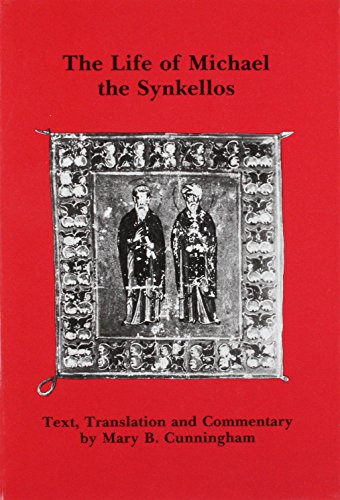 The life of Michael the Synkellos (Belfast Byzantine texts and translations)