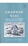 Grammar Wars: Language As Cultural Battlefield in 17th and 18th Century England