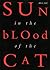 Sun in the Blood of the Cat