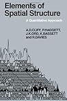 Elements of Spatial Structure: A Quantative Approach (Cambridge Geographical Studies, Series Number 6)