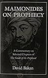 Maimonides on Prophecy: A Commentary on Selected Chapters of the Guide of the Perplexed