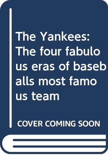 The Yankees: The Four Fabulous Eras of Baseball's Most Famous Team (hardcover)