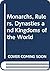 MONARCHS, RULERS, DYNASTIES...
