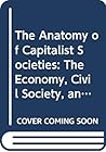 The Anatomy of Capitalist Societies: The Economy, Civil Society, and the State