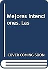 Mejores Intenciones, Las (Spanish Edition)