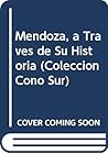 Mendoza, a Traves de Su Historia (Coleccion Cono Sur) (Spanish Edition)