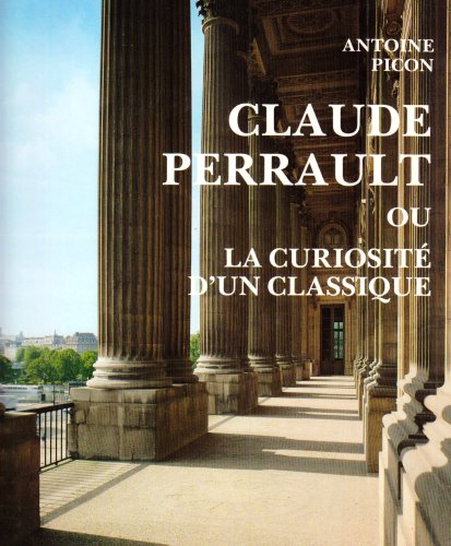 Claude Perrault, 1613-1688, ou la curiosité d'un classique. (Hardcover)