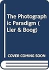 The Photographic Paradigm (Lier & Boog, 12) The Photographic Paradigm (Lier & Boog, 12)