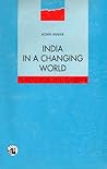 India in a changing world: Problems, limits, and successes of its foreign policy (Tracts for the times)