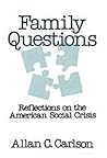 Family Questions: Reflections on the American Social Crisis