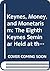 Keynes, Money, and Monetari...