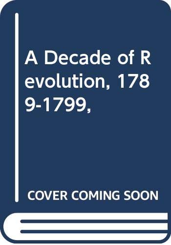 A Decade of Revolution, 1789-1799 (Paperback)