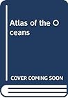 Atlas of the Oceans Atlas of the Oceans