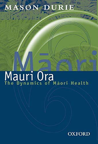 Mauri Ora: The dynamics of Maori health (Paperback)