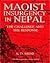 Maoist Insurgency in Nepal: The Challenge and the Response