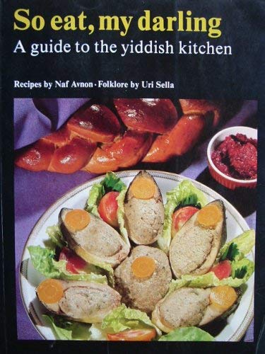 So Eat, My Darling: A Guide to the Yiddish Kitchen (Hardcover)