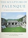 The Sculpture of Palenque, Vol. II: The Early Buildings of the Palace and the Wall Paintings