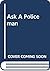 Ask a Policeman