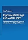 Experimental Design and Model Choice: The Planning and Analysis of Experiments with Continuous or Categorical Response