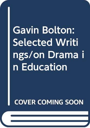 Gavin Bolton: Selected Writings/on Drama in Education (Paperback)