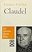 Claudel - Collection Les Ecrivains Devant Dieu (French Edition)
