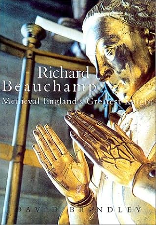 Richard Beauchamp: Medieval England's Greatest Knight