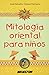 Mitologia oriental para ninos (Literatura Infantil/ Children's Literature) (Spanish Edition)