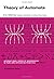 Theory of Automata (International Series of Monographs in Pure and Applied Mathematics, v. 100)