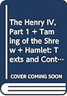 The Henry IV Part 1 and Taming of the Shrew and Hamlet: Texts and Contexts (Bedford Shakespeare)