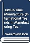 Just-In-Time Manufacture (International Trends in Manufacturing Technology)
