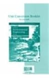 Unit Converstion Booklet for Use with Introduction to Environmental Engineering Unit Converstion Booklet for Use with Introduction to Environmental Engineering