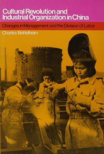 Cultural revolution and industrial organization in China;: Changes in management and the division of labor (Hardcover)