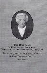 A Beginning of Collegiate Education West of the Appalachians, 1795-1833: The Achievement of Dr. Charles Coffin of Greeneville College and East Tennessee College A Beginning of Collegiate Education West of the Appalachians, 1795-1833: The Achievement of Dr. Charles Coffin of Greeneville College and East Tennessee College