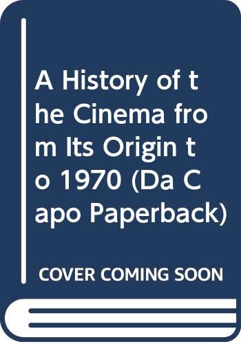 A History of the Cinema from Its Origin to 1970 (Da Capo Paperback)