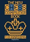The New Chess Computer Book: Pergamon Chess Series The New Chess Computer Book: Pergamon Chess Series