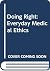 Doing Right: Everyday Medic...
