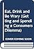 Eat, Drink and Be Wary (Getting and Spending: A Consumers Dilemma)