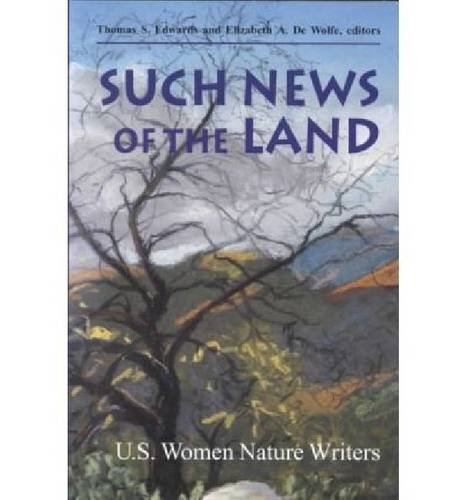 Such News of the Land: U.S. Women Nature Writers (Paperback)