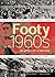 Footy in the 1960s Footy in the 1960s: Six Games on a Saturday Six Games on a Saturday